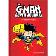 The G-Man Super Journal: Awesome Origins by Giarrusso, Chris, 9781449458447