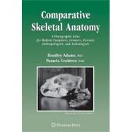 Comparative Skeletal Anatomy by Adams, Bradley J., Ph.D.; Crabtree, Pamela J., Ph.D.; Santucci, G., 9781588298447
