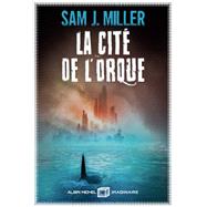 La Cit de l'orque by Sam J. Miller, 9782226438447