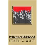 Patterns of Childhood by Wolf, Christa, 9780374518448