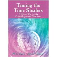 Taming the Time Stealers : Tricks of the Trade from Organized Teachers by M . C. Gore, 9780803968448