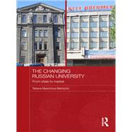 The Changing Russian University: From State to Market by Maximova-Mentzoni; Tatiana, 9781138108448