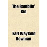 The Ramblin' Kid by Bowman, Earl Wayland, 9781153718448