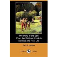 The Story of the Soil: From the Basis of Absolute Science and Real Life by HOPKINS CYRIL G, 9781406568448