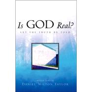 Is God Real by Taylor, Daniel Milton, 9781591608448
