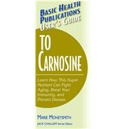 User's Guide to Carnosine by Moneysmith, Marie; Challem, Jack, 9781681628448