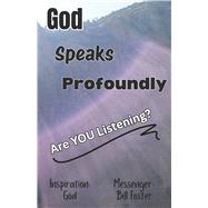 God Speaks Profoundly, Are You Listening? by Foster, Bill, 9798317828448