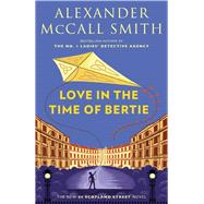 Love in the Time of Bertie 44 Scotland Street Series (15) by McCall Smith, Alexander, 9780593468449
