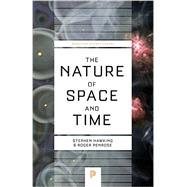 The Nature of Space and Time by Hawking, Stephen W.; Penrose, Roger, 9780691168449