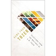 Gems from Tozer Selections from the Writings of A.W. Tozer by Tozer, A. W., 9780802418449