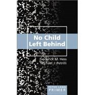 No Child Left Behind Primer by Hess, Frederick M.; Petrilli, Michael J., 9780820478449