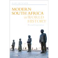 Modern South Africa in World History Beyond Imperialism by Skinner, Rob, 9781441108449