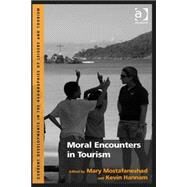 Moral Encounters in Tourism by Mostafanezhad,Mary, 9781472418449