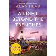 A Light Beyond the Trenches A WW1 Novel of Betrayal and Resilience by Hlad, Alan, 9781496728449