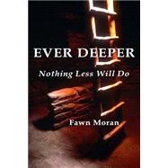 Ever Deeper by Moran, Fawn D.; Conkin, Dennis, 9781500818449