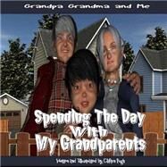 Spending the Day With My Grandparents by Pugh, Clifton, 9781507778449