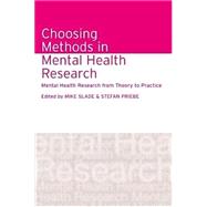Choosing Methods in Mental Health Research: Mental Health Research from Theory to Practice by Slade; Mike, 9781583918449