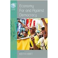 Economy for and Against Democracy by Hart, Keith, 9781782388449