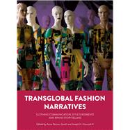 Transglobal Fashion Narratives by Peirson-smith, Anne; Hancock, Joseph H., II, 9781783208449