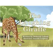 The Laughing Giraffe by Lafond, Deborah; Leighton, Amanda, 9798350938449