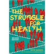 The Struggle for Health Medicine and the politics of underdevelopment by Sanders, David; De Ceukelaire, Wim; Hutton, Barbara, 9780192858450