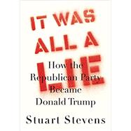 It Was All a Lie by Stevens, Stuart, 9780525658450