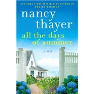 All the Days of Summer A Novel by Thayer, Nancy, 9780593358450