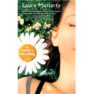 The Center of Everything A Novel by Moriarty, Laura, 9780786888450