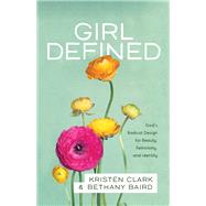 Girl Defined by Clark, Kristen; Baird, Bethany, 9780801008450