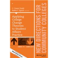Applying College Change Theories to Student Affairs Practice New Directions for Community Colleges, Number 174 by Ozaki, C. Casey; Spaid, Robin L., 9781119278450
