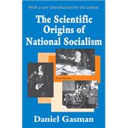 The Scientific Origins of National Socialism by Gasman,Daniel, 9781138538450