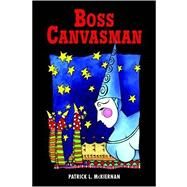 Boss Canvasman by Mckiernan, Patrick L., 9781425708450