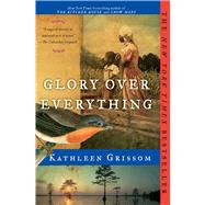 Glory over Everything by Grissom, Kathleen, 9781476748450