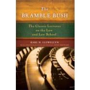 The Bramble Bush The Classic Lectures on the Law and Law School by Llewellyn, Karl N, 9780195368451