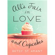 All's Fair in Love and Cupcakes by St. Amant, Betsy, 9780310338451