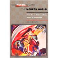 How Russia Shaped the Modern World by Marks, Steven G., 9780691118451