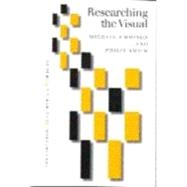 Researching the Visual : Images, Objects, Contexts and Interactions in Social and Cultural Inquiry by Michael Emmison, 9780761958451