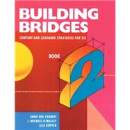 Building Bridges L2 Content and Learning Strategies for ESL by Chamot, Anna; O'Malley, J. Michael; Kupper, Lisa, 9780838418451