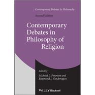 Contemporary Debates in Philosophy of Religion by Peterson, Michael L.; Vanarragon, Raymond J., 9781119028451
