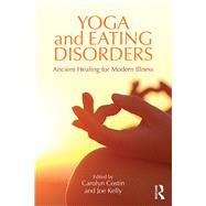 Yoga and Eating Disorders: Ancient Healing for Modern Illness by Costin; Carolyn, 9781138908451