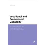Vocational and Professional Capability An Epistemological and Ontological Study of Occupational Expertise by Lum, Gerard, 9781441158451