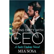 Getting Dirty with the CEO by Sosa, Mia, 9781455568451