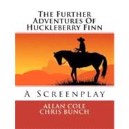 The Further Adventures of Huckleberry Finn by Cole, Allan; Bunch, Chris, 9781475128451