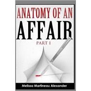 Anatomy of an Affair by Alexander, Melissa Martineau, 9781511448451