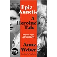 Epic Annette A Heroine's Tale by Weber, Anne; Lewis, Tess, 9781911648451