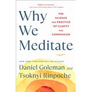 Why We Meditate The Science and Practice of Clarity and Compassion by Goleman, Daniel; Rinpoche, Tsoknyi, 9781982178451