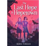 The Last Hope in Hopetown by Tureaud, Maria, 9780316368452