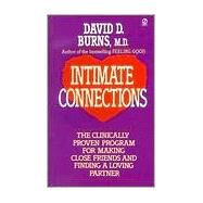 Intimate Connection : The New Clinically Tested Program for Overcoming Loneliness by Burns, David D. (Author), 9780451148452