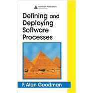 Defining And Deploying Software Processes by Goodman; F. Alan, 9780849398452