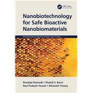 Nanobiotechnology for Safe Bioactive Nanobiomaterials by Poushpi Dwivedi; Shahid S. Narvi; Ravi Prakash Tewari; Dhanesh Tiwary, 9781032108452